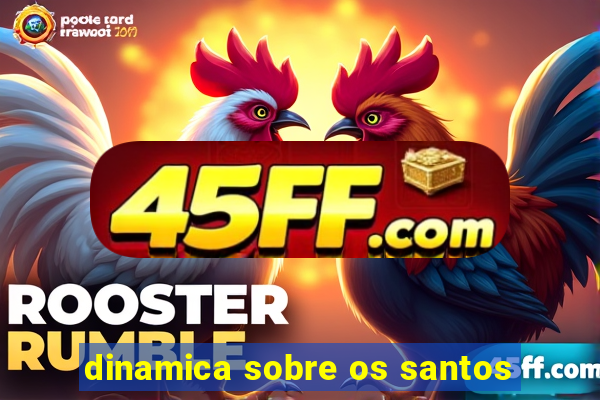 dinamica sobre os santos